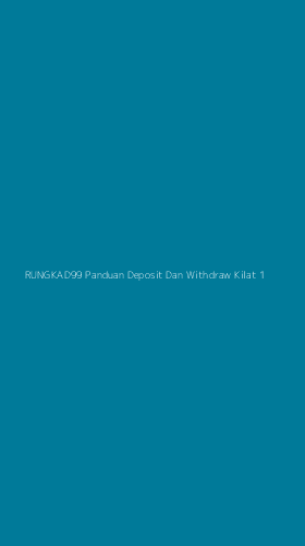 Tampilan Antarmuka Aplikasi Rungkad99 Panduan Deposit Dan Withdraw Kilat - 1
