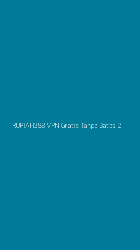 Tampilan Antarmuka Aplikasi Rupiah388 Vpn Gratis Tanpa Batas - 2