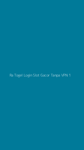 Tampilan Antarmuka Aplikasi Ra Togel Login Slot Gacor Tanpa Vpn - 1