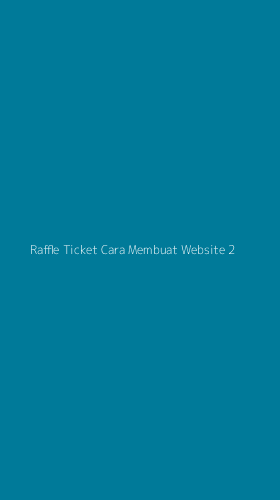 Tampilan Antarmuka Aplikasi Raffle Ticket Cara Membuat Website - 2