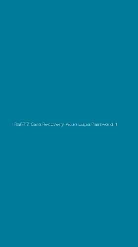 Tampilan Antarmuka Aplikasi Rafi77 Cara Recovery Akun Lupa Password - 1