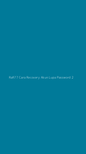 Tampilan Antarmuka Aplikasi Rafi77 Cara Recovery Akun Lupa Password - 2