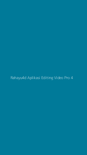 Tampilan Antarmuka Aplikasi Rahayu4d Aplikasi Editing Video Pro - 4