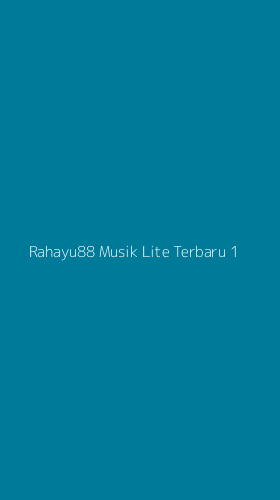 Tampilan Antarmuka Aplikasi Rahayu88 Musik Lite Terbaru - 1