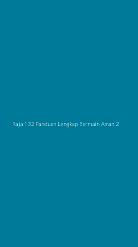 Tampilan Antarmuka Aplikasi Raja 132 Panduan Lengkap Bermain Aman - 2
