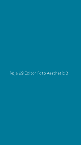 Tampilan Antarmuka Aplikasi Raja 99 Editor Foto Aesthetic - 3