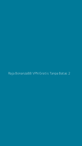 Tampilan Antarmuka Aplikasi Raja Bonanza88 Vpn Gratis Tanpa Batas - 2