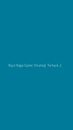 Tampilan Antarmuka Aplikasi Raja Naga Game Strategi Terbaik - 2