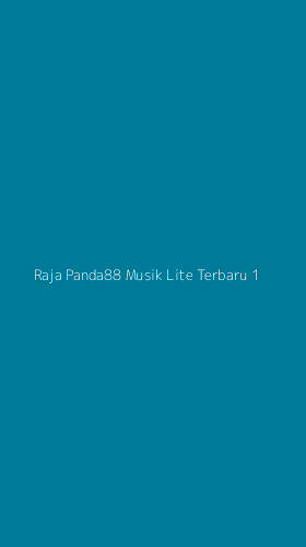 Tampilan Antarmuka Aplikasi Raja Panda88 Musik Lite Terbaru - 1