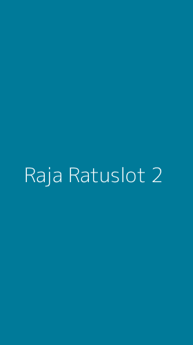 Tampilan Antarmuka Aplikasi Raja Ratuslot - 2