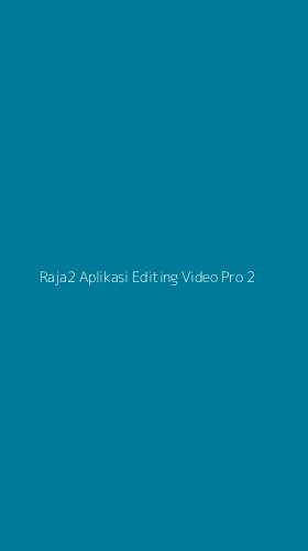 Tampilan Antarmuka Aplikasi Raja2 Aplikasi Editing Video Pro - 2