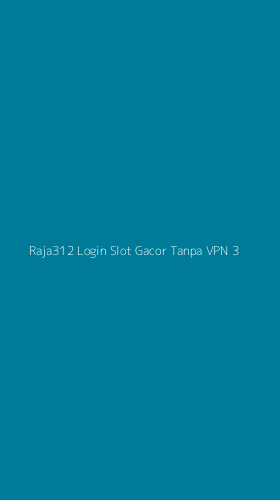 Tampilan Antarmuka Aplikasi Raja312 Login Slot Gacor Tanpa Vpn - 3