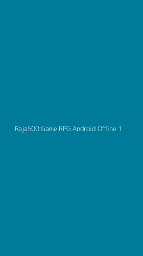 Tampilan Antarmuka Aplikasi Raja500 Game Rpg Android Offline - 1