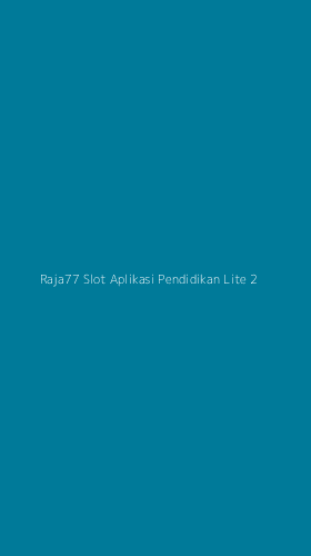 Tampilan Antarmuka Aplikasi Raja77 Slot Aplikasi Pendidikan Lite - 2