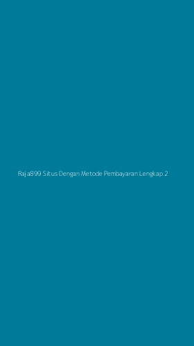 Tampilan Antarmuka Aplikasi Raja899 Situs Dengan Metode Pembayaran Lengkap - 2