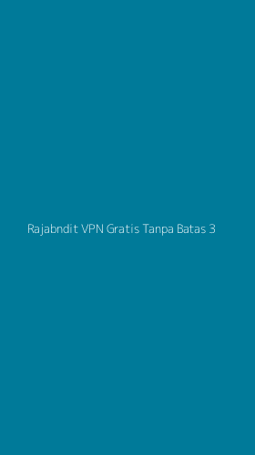Tampilan Antarmuka Aplikasi Rajabndit Vpn Gratis Tanpa Batas - 3