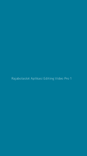 Tampilan Antarmuka Aplikasi Rajabolaslot Aplikasi Editing Video Pro - 1