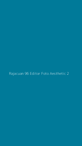 Tampilan Antarmuka Aplikasi Rajacuan 96 Editor Foto Aesthetic - 2