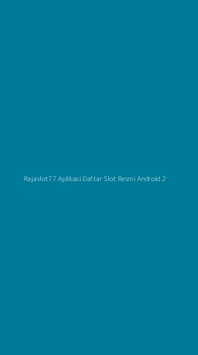 Tampilan Antarmuka Aplikasi Rajaslot77 Aplikasi Daftar Slot Resmi Android - 2
