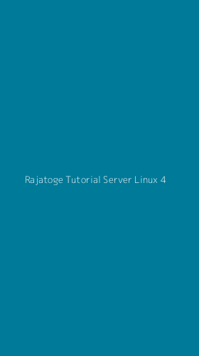 Tampilan Antarmuka Aplikasi Rajatoge Tutorial Server Linux - 4
