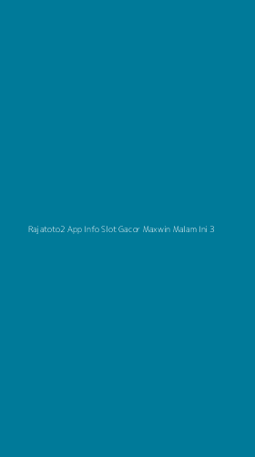 Tampilan Antarmuka Aplikasi Rajatoto2 App Info Slot Gacor Maxwin Malam Ini - 3