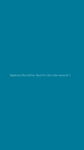 Tampilan Antarmuka Aplikasi Rajatoto2 Rtp Daftar Akun Pro Slot Internasional - 3