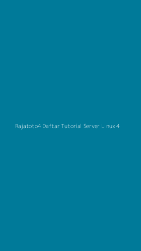 Tampilan Antarmuka Aplikasi Rajatoto4 Daftar Tutorial Server Linux - 4