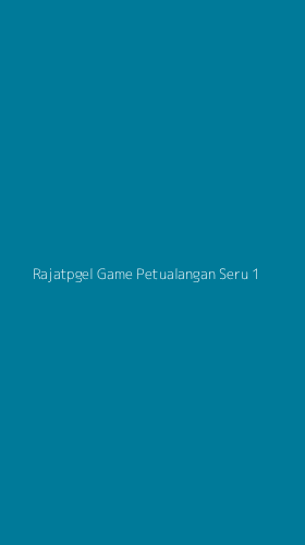 Tampilan Antarmuka Aplikasi Rajatpgel Game Petualangan Seru - 1