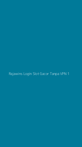 Tampilan Antarmuka Aplikasi Rajawins Login Slot Gacor Tanpa Vpn - 1