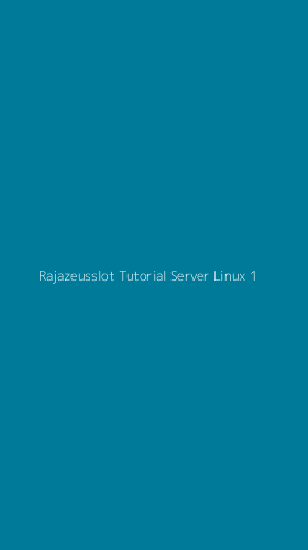 Tampilan Antarmuka Aplikasi Rajazeusslot Tutorial Server Linux - 1