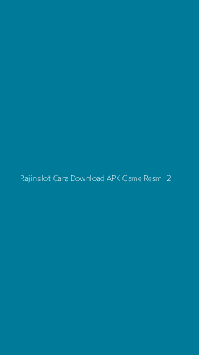 Tampilan Antarmuka Aplikasi Rajinslot Cara Download Apk Game Resmi - 2