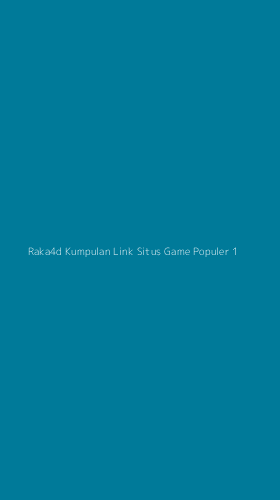 Tampilan Antarmuka Aplikasi Raka4d Kumpulan Link Situs Game Populer - 1