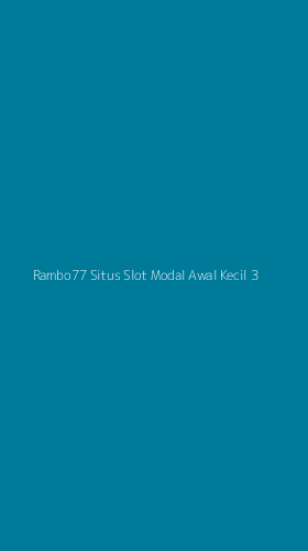 Tampilan Antarmuka Aplikasi Rambo77 Situs Slot Modal Awal Kecil - 3