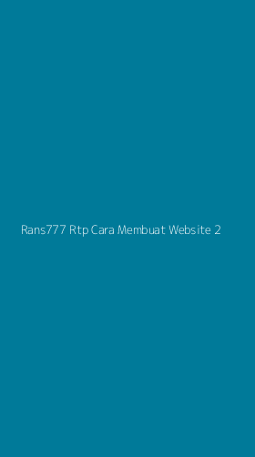 Tampilan Antarmuka Aplikasi Rans777 Rtp Cara Membuat Website - 2