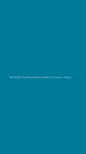 Tampilan Antarmuka Aplikasi Rantai88 Situs Resmi Bonus Referral Seumur Hidup - 1