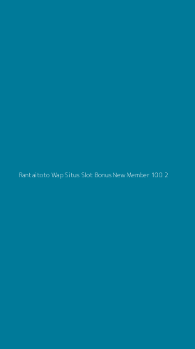 Tampilan Antarmuka Aplikasi Rantaitoto Wap Situs Slot Bonus New Member 100 - 2