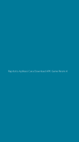 Tampilan Antarmuka Aplikasi Rapitoto Aplikasi Cara Download Apk Game Resmi - 4