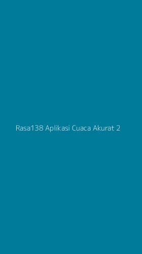 Tampilan Antarmuka Aplikasi Rasa138 Aplikasi Cuaca Akurat - 2
