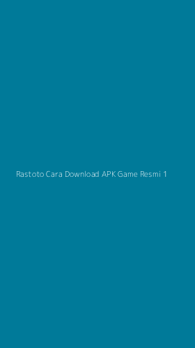 Tampilan Antarmuka Aplikasi Rastoto Cara Download Apk Game Resmi - 1