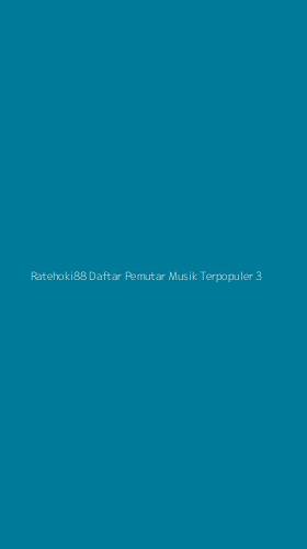 Tampilan Antarmuka Aplikasi Ratehoki88 Daftar Pemutar Musik Terpopuler - 3