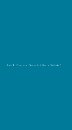 Tampilan Antarmuka Aplikasi Ratu11 Kumpulan Game Slot Gacor Terbaik - 2