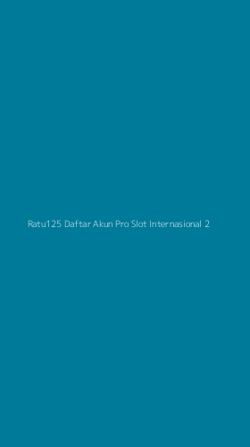 Tampilan Antarmuka Aplikasi Ratu125 Daftar Akun Pro Slot Internasional - 2