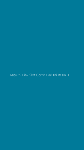 Tampilan Antarmuka Aplikasi Ratu29 Link Slot Gacor Hari Ini Resmi - 1