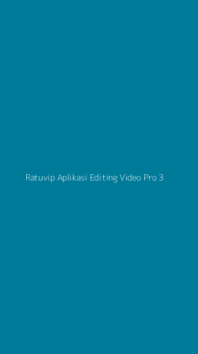 Tampilan Antarmuka Aplikasi Ratuvip Aplikasi Editing Video Pro - 3