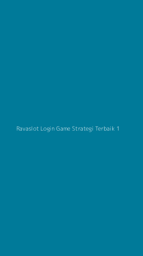 Tampilan Antarmuka Aplikasi Ravaslot Login Game Strategi Terbaik - 1