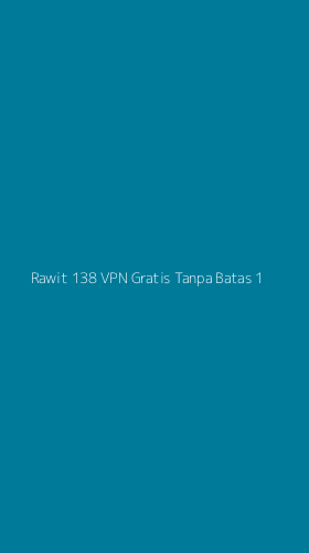 Tampilan Antarmuka Aplikasi Rawit 138 Vpn Gratis Tanpa Batas - 1