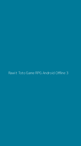 Tampilan Antarmuka Aplikasi Rawit Toto Game Rpg Android Offline - 3