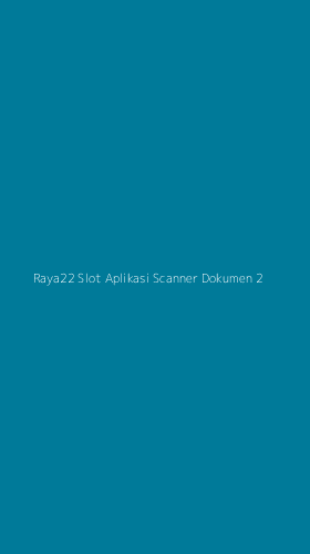 Tampilan Antarmuka Aplikasi Raya22 Slot Aplikasi Scanner Dokumen - 2