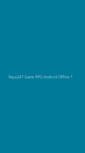 Tampilan Antarmuka Aplikasi Raya247 Game Rpg Android Offline - 1