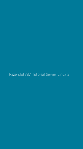 Tampilan Antarmuka Aplikasi Razerslot787 Tutorial Server Linux - 2